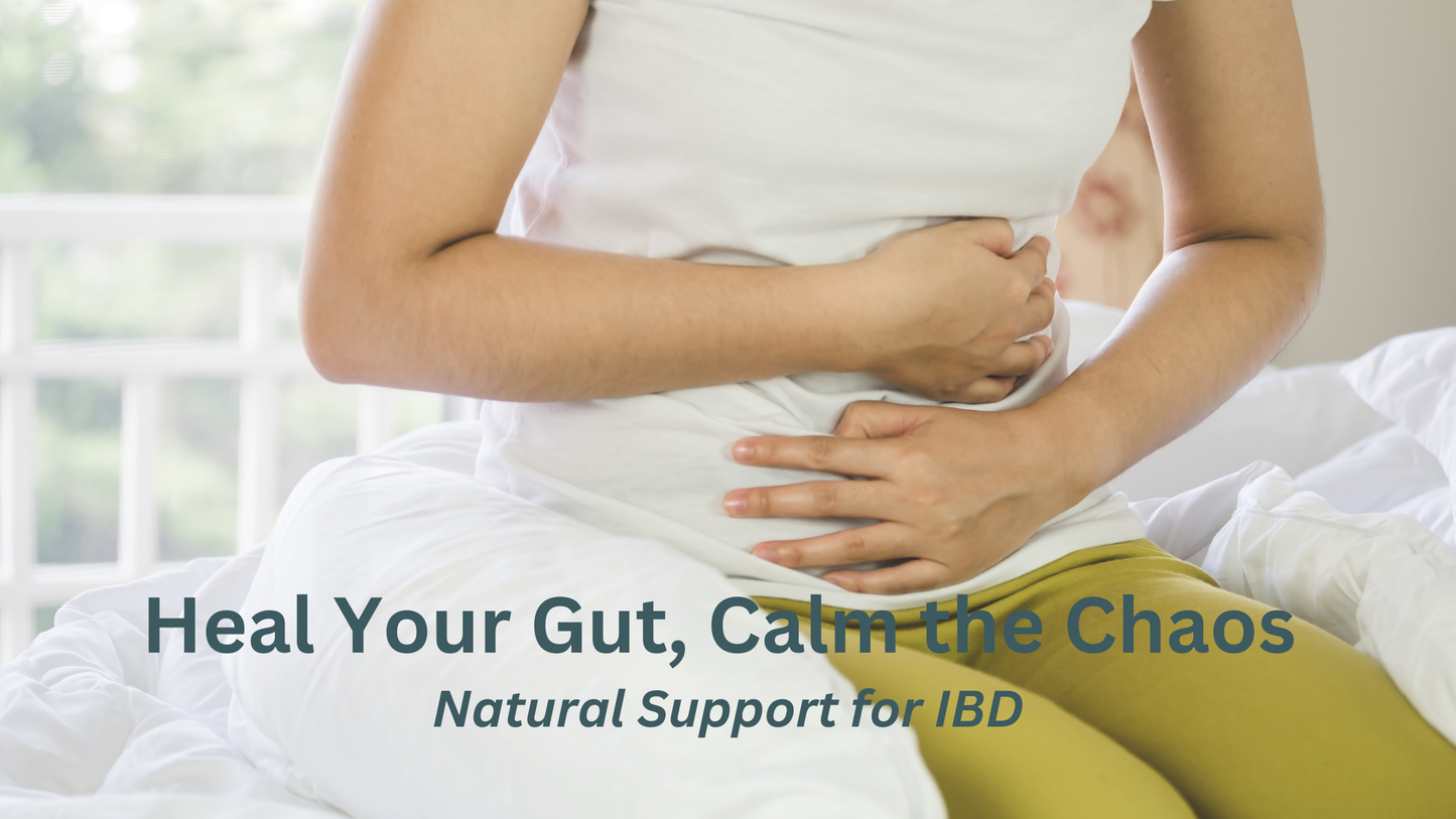 Heal Your Gut, Calm the Chaos: Natural Support for IBD